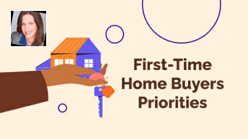 First-Time Home Buyers Priorities