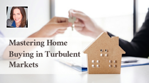 Mastering Home Buying in Turbulent Markets